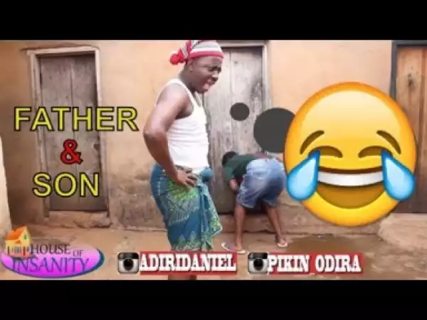 Video: FUNNY FATHER AND SON (COMEDY SKIT) - Latest 2018 Nigerian Comedy